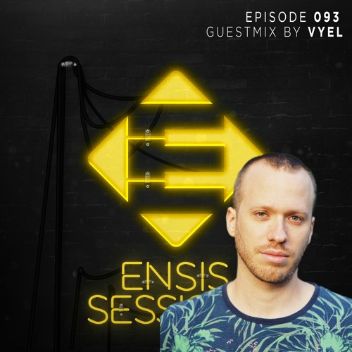 Ensis Sessions 093 - Guestmix by Vyel