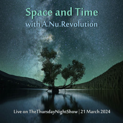 Space and Time Live on TTNS 21Mar24