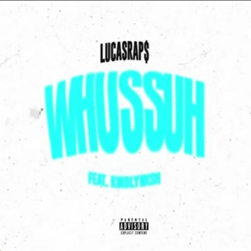 LUCASRAP$ - WHUSSUH ft. KindlyNxsh