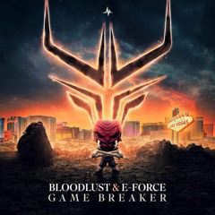 BloodLust & E-Force - Game Breaker