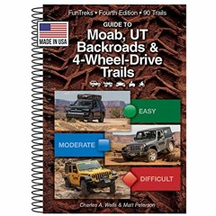[DOWNLOAD] EBOOK ✔️ Guide to Moab, UT Backroads & 4-Wheel-Drive Trails, 4 Edition by