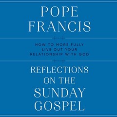 Read [EBOOK EPUB KINDLE PDF] Reflections on the Sunday Gospel: How to More Fully Live