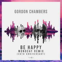 Gordon Chambers - Be Happy (20th Anniversary Monocat Remix) [Xclusive Records] 20.06.2025