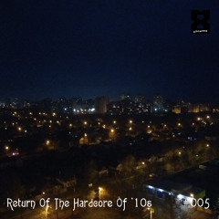 Return Of The Hardcore Of '10s #005