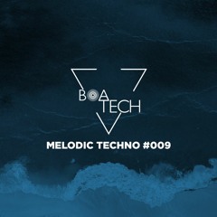 Melodic Techno 2020 #009 - Boatech