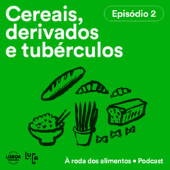 Ep. 2 - Cereais, derivados e tubérculos