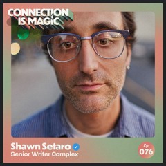 Complex Senior Writer & Former Genius Editor-in-Chief — Shawn Setaro