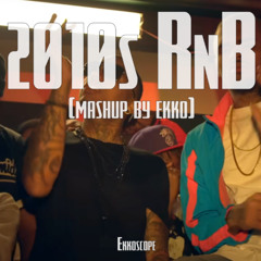 2000's-2010's RnB Club Mashup [Mix by Ekko]