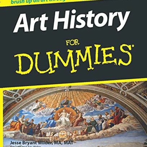 ACCESS KINDLE PDF EBOOK EPUB Art History For Dummies by  Jesse Bryant Wilder 📰