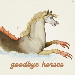 Goodbye Horses - cover