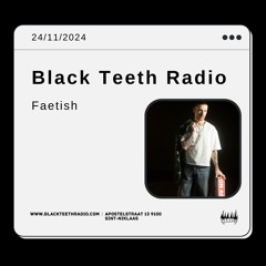 Black Teeth Radio: Overlap with Faetish 24-11-2024
