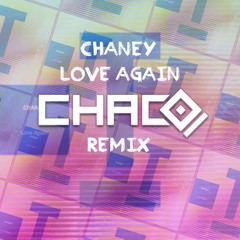 CHANEY - Love Again (CHACO REMIX) [FREE DOWNLOAD]