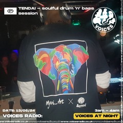 TENDAI - soulful drum ‘n’ bass sessions - 13/05/24 - Voices Radio