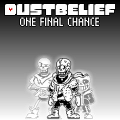 [Dusttale: Dustbelief] Phase 4: One Final Chance