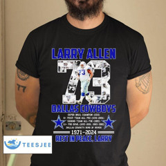 Larry Allen 73 Dallas Cowboys 1971 2024 Rest In Peace Larry Shirt