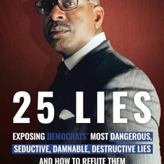 ✔read❤ 25 Lies: Exposing Democrats Most Dangerous, Seductive, Damnable, Destructive Lies and How