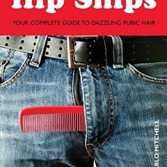 Get EBOOK 📰 Hip Snips: Hair Flair Down There by  Carl Tenderoni EPUB KINDLE PDF EBOO