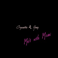 Melt With Miami - Cigarettes And Honey [Outertone Release]