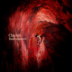 premiere: Chichöl - Baskenmützen [Bandcamp Exclusive]