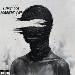 1. Lift ya hands up(scuti)
