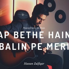 Ap Bethe Hain Balin Pe Meri | Nusrat Fateh Ali Khan | Hassan Zulfiqar