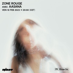 Zone Rouge avec Aasana - 10 Février 2023