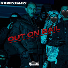 RAZEYBABY - OUT ON BAIL