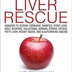 =PDF!@ Medical Medium Liver Rescue: Answers to Eczema, Psoriasis, Diabetes, Strep, Acne, Gout,