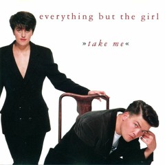 Everything But The Gurl - 'Take Me' (Coolant Bowser's Cool Cut)