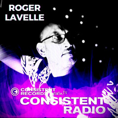 Consistent Radio feat. ROGER LAVELLE (Week 34 - 2025 1st hour)