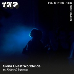 Siena Ovest Worldwide w/ Krikor & k means @ Radio TNP 17.02.2024