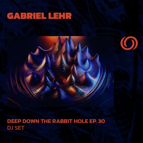 GABRIEL LEHR | Deep Down The Rabbit Hole Ep. 30 | 19/11/2024