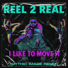 Reel 2 Real - I Like To Move It (Mythic Image Remix) FREE DOWNLOAD