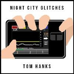 Night City Glitches [NoShoes, #Raccune] - Tom Hanks