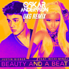 Justin Bieber & Nicki Minaj - Beauty And A Beat (Oskar Andersson UKG Remix)