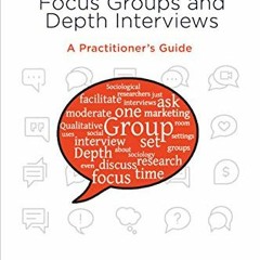 [Free] EBOOK 📌 Mastering Focus Groups and Depth Interviews: A Practitioner's Guide b