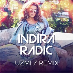 INDIRA RADIC - UZMI,SVE MI UZMI(CLUBHOUSE REMIX) 2023/DJ COBU