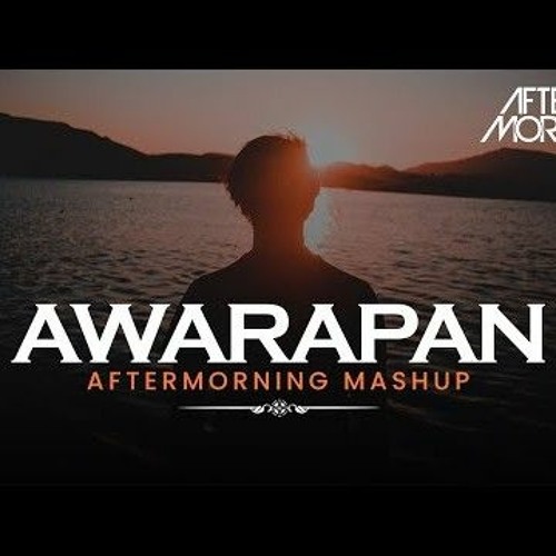 Awarapan Mashup - Aftermorning - Toh Phir Aao