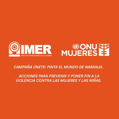 Stream ONU Mujeres México  Listen to ONU Mujeres México y Grupo IMER  lanzan campaña ÚNETE: Pinta el mundo de naranja playlist online for free on  SoundCloud