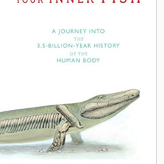 DOWNLOAD PDF 📔 Your Inner Fish: A Journey into the 3.5-Billion-Year History of the H