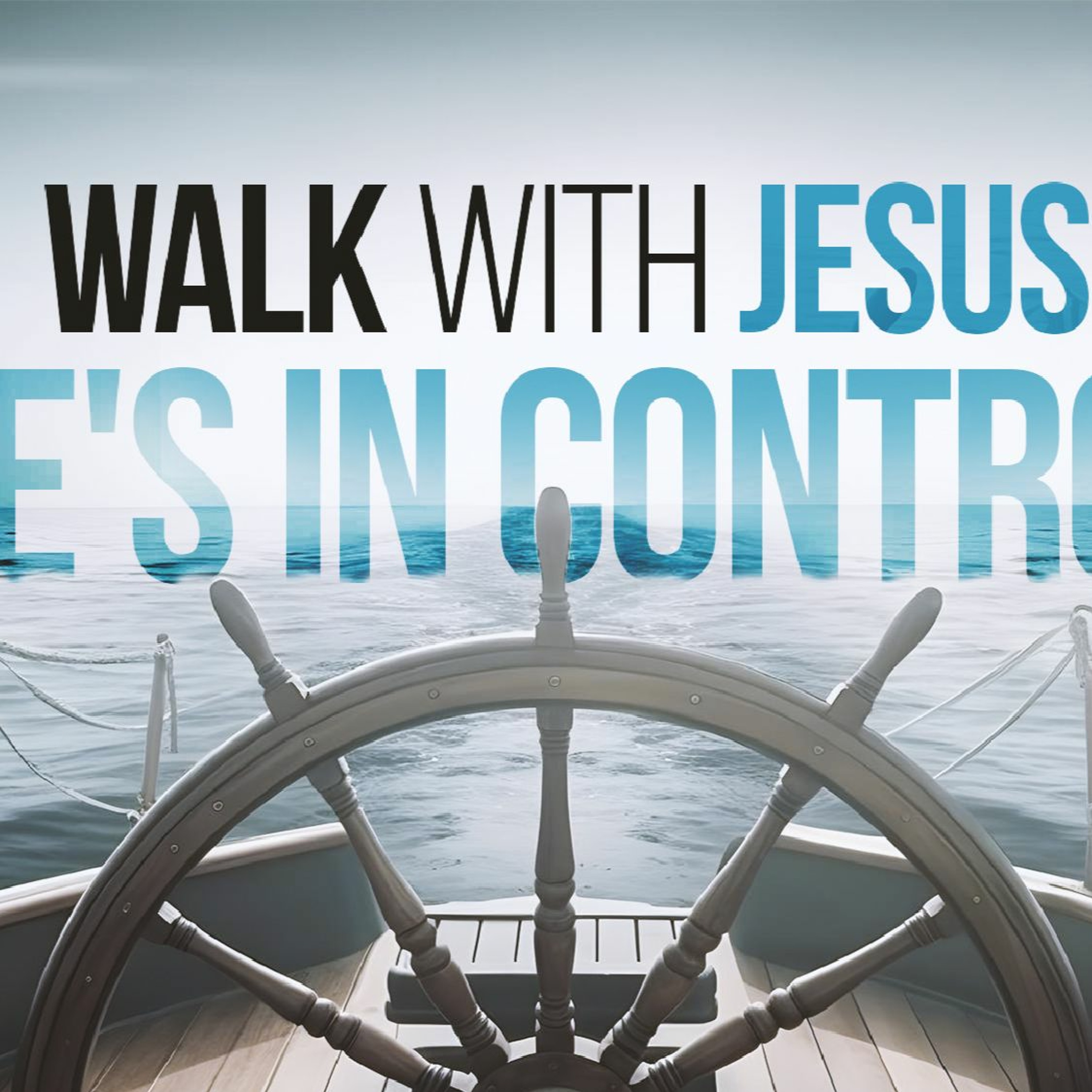 Walk With Jesus ; He's in Control