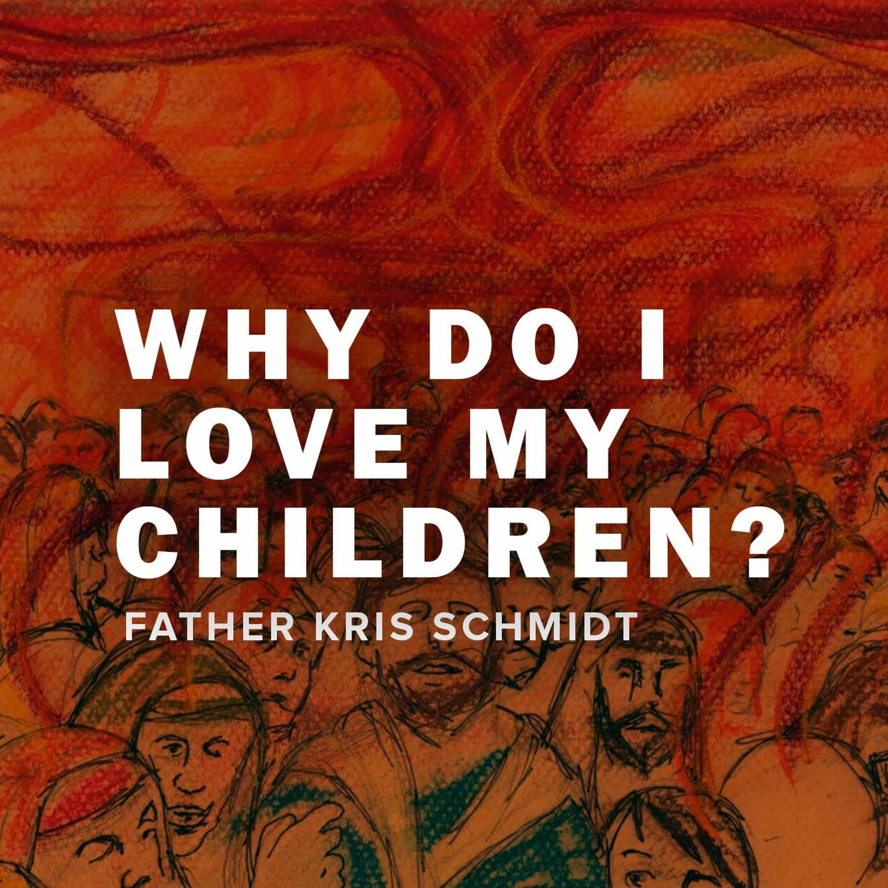 Why Do I Love My Children?