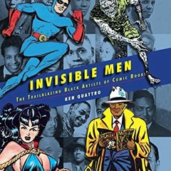 Get KINDLE PDF EBOOK EPUB Invisible Men: The Trailblazing Black Artists of Comic Book