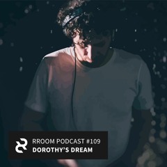 RROOM PODCAST 109 - Dorothy’s Dream