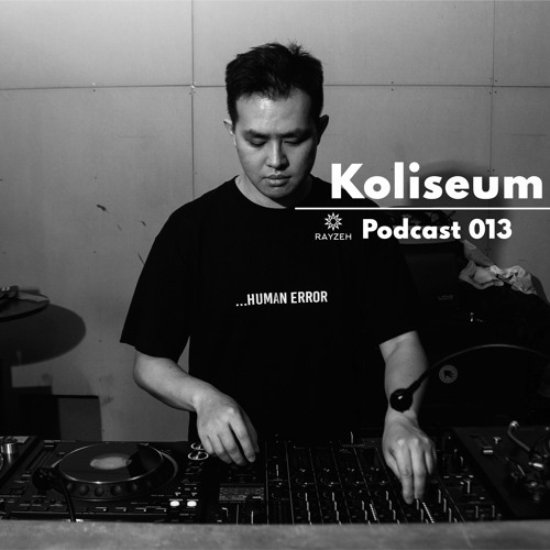 Rayzeh Podcast | 013 - Koliseum