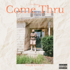 Come THRU(prod. IcyTwat)