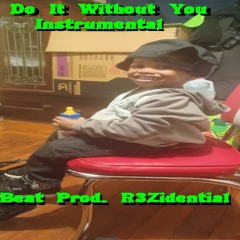 Do It Without You Instrumental (Prod. R3Zidential)