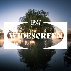 Widescreen Ep 47