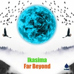 Ikasima - Far Beyond ★ Free Download ★ by Psy Recs 🕉