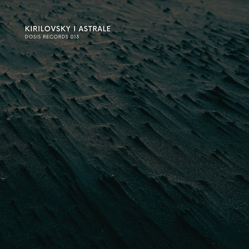 AF Premiere: Kirilovsky - Astrale [Dosis Records] [OUT!! 30.09.22]